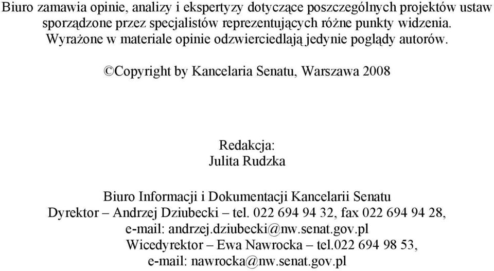 Copyright by Kancelaria Senatu, Warszawa 2008 Redakcja: Julita Rudzka Biuro Informacji i Dokumentacji Kancelarii Senatu Dyrektor