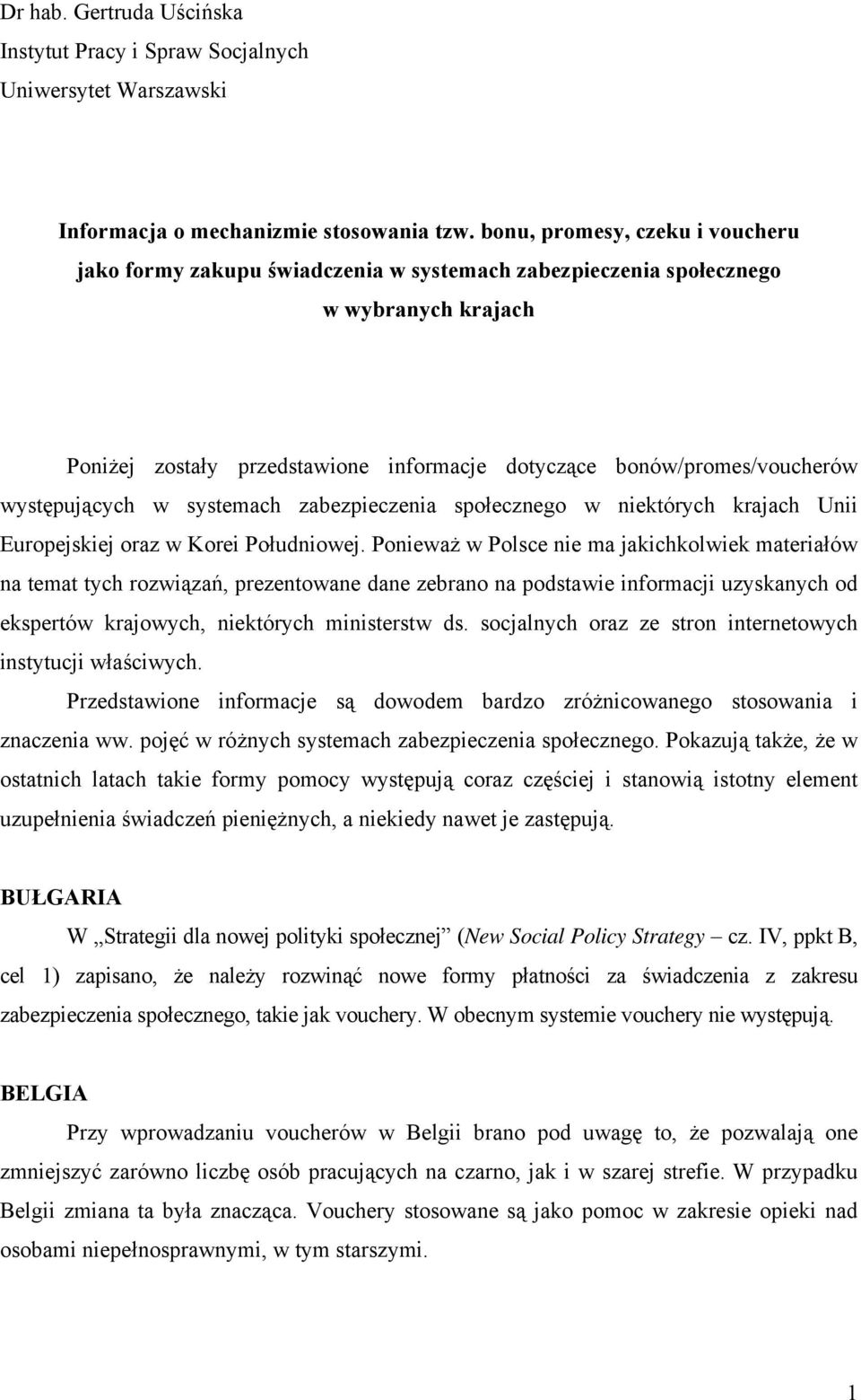 występujących w systemach zabezpieczenia społecznego w niektórych krajach Unii Europejskiej oraz w Korei Południowej.