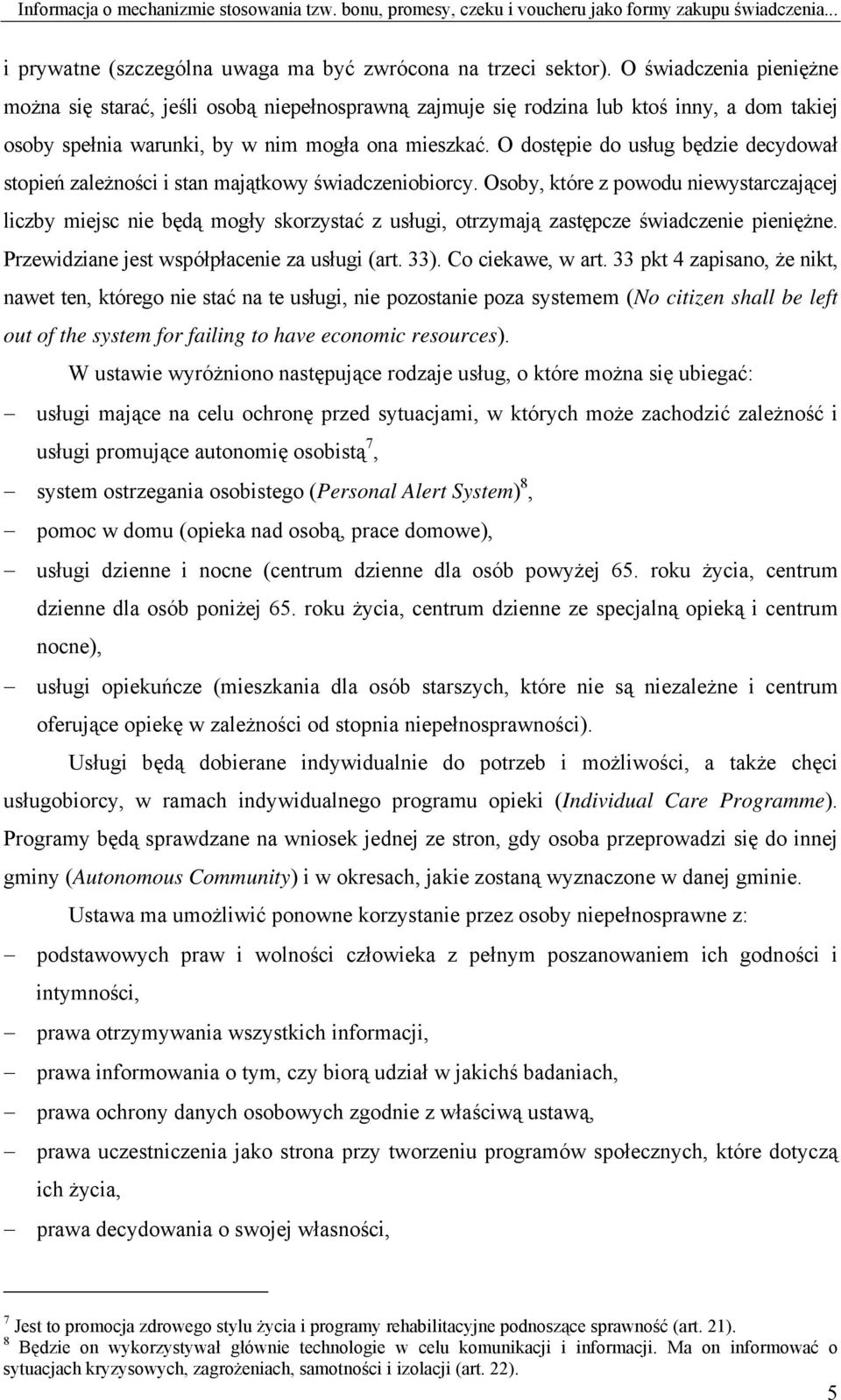 O dostępie do usług będzie decydował stopień zależności i stan majątkowy świadczeniobiorcy.