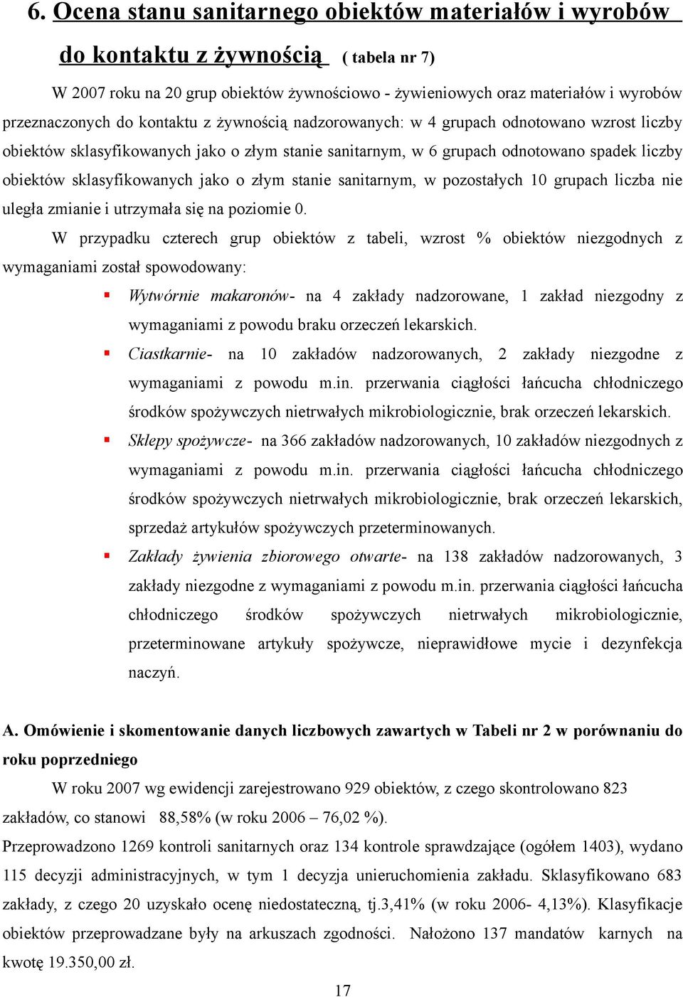 złym stanie sanitarnym, w pozostałych 10 grupach liczba nie uległa zmianie i utrzymała się na poziomie 0.