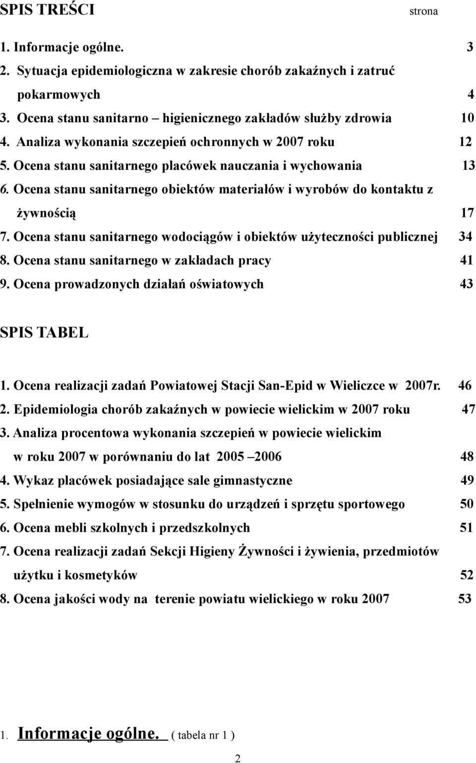 Ocena stanu sanitarnego obiektów materiałów i wyrobów do kontaktu z żywnością 17 7. Ocena stanu sanitarnego wodociągów i obiektów użyteczności publicznej 34 8.