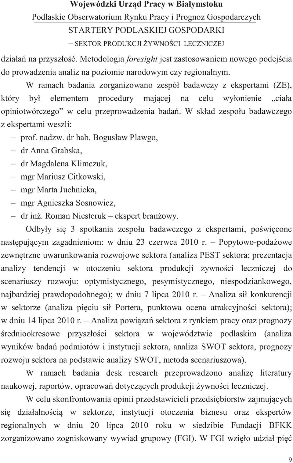 W skład zespołu badawczego z ekspertami weszli: prof. nadzw. dr hab.