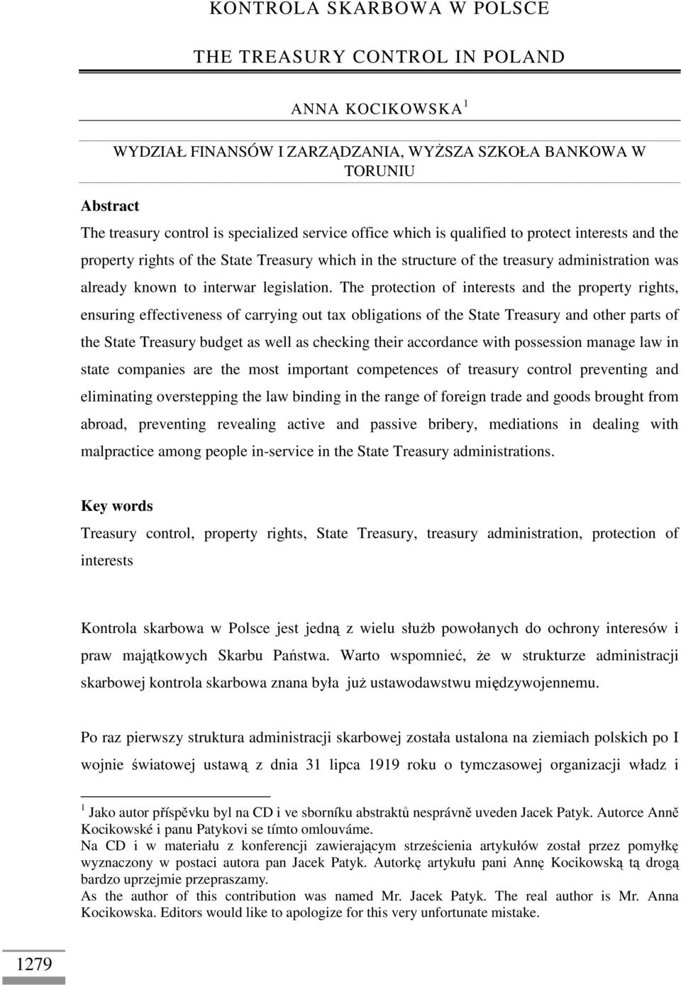 The protection of interests and the property rights, ensuring effectiveness of carrying out tax obligations of the State Treasury and other parts of the State Treasury budget as well as checking