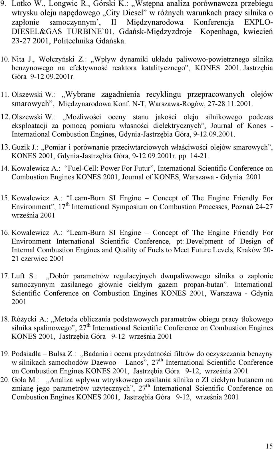 Gdańsk-Międzyzdroje Kopenhaga, kwiecień 23-27 2001, Politechnika Gdańska. 10. Nita J., Wołczyński Z.