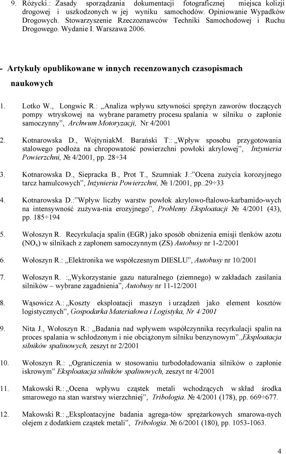 : Analiza wpływu sztywności sprężyn zaworów tłoczących pompy wtryskowej na wybrane parametry procesu spalania w silniku o zapłonie samoczynny, Archwum Motoryzacji, Nr 4/2001 2. Kotnarowska D.