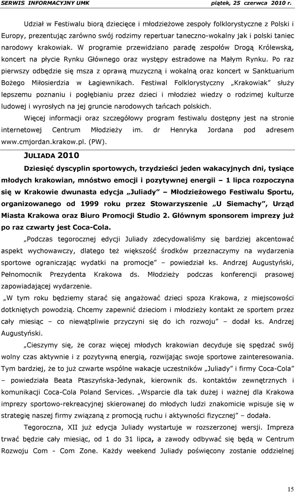 Po raz pierwszy odbędzie się msza z oprawą muzyczną i wokalną oraz koncert w Sanktuarium Bożego Miłosierdzia w Łagiewnikach.