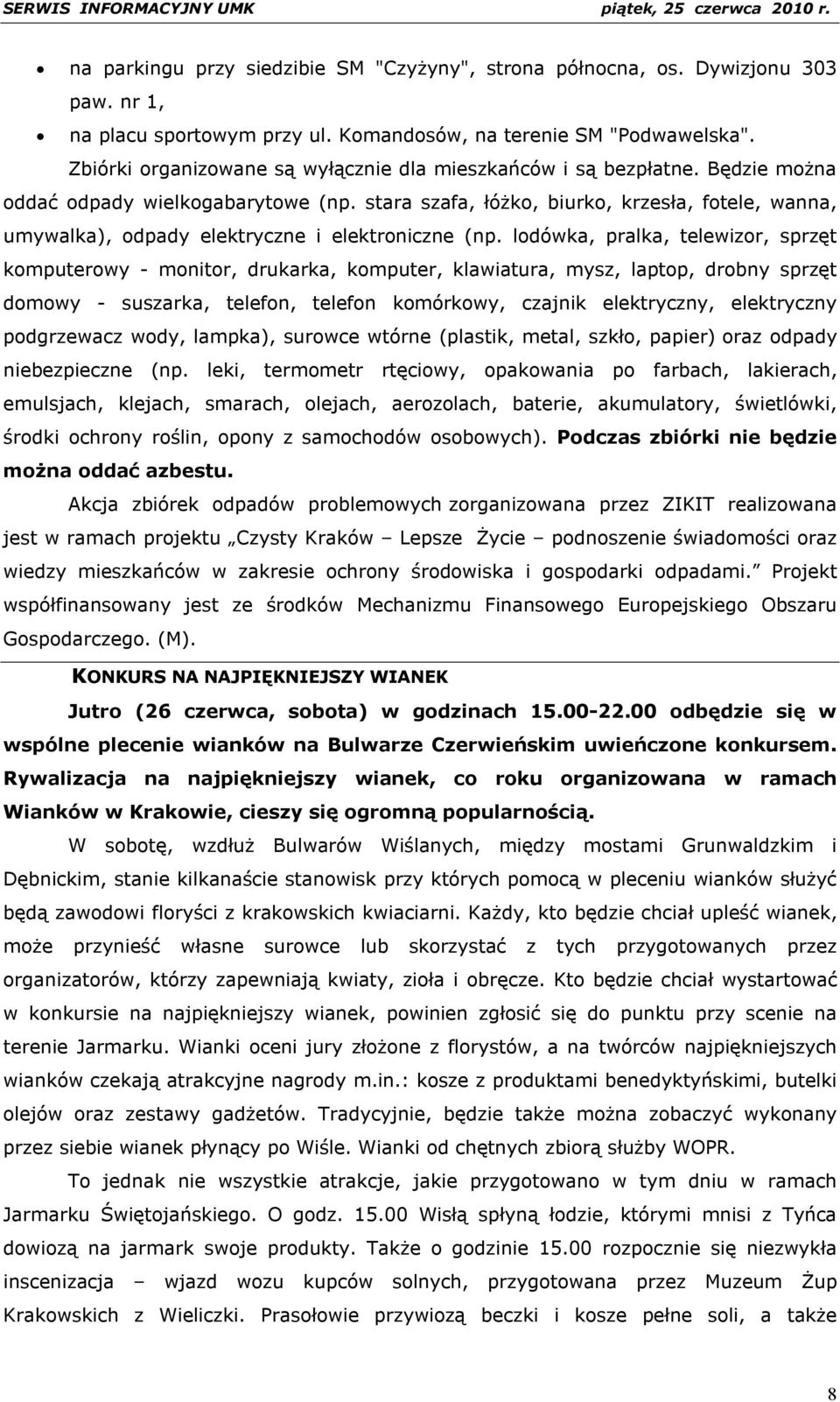 stara szafa, łóżko, biurko, krzesła, fotele, wanna, umywalka), odpady elektryczne i elektroniczne (np.