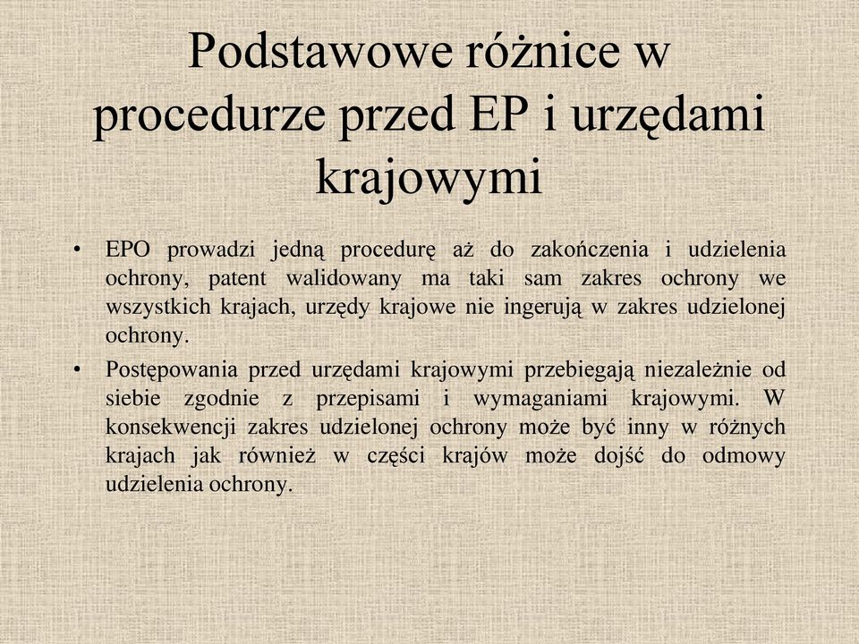 ochrony. Postępowania przed urzędami krajowymi przebiegają niezależnie od siebie zgodnie z przepisami i wymaganiami krajowymi.