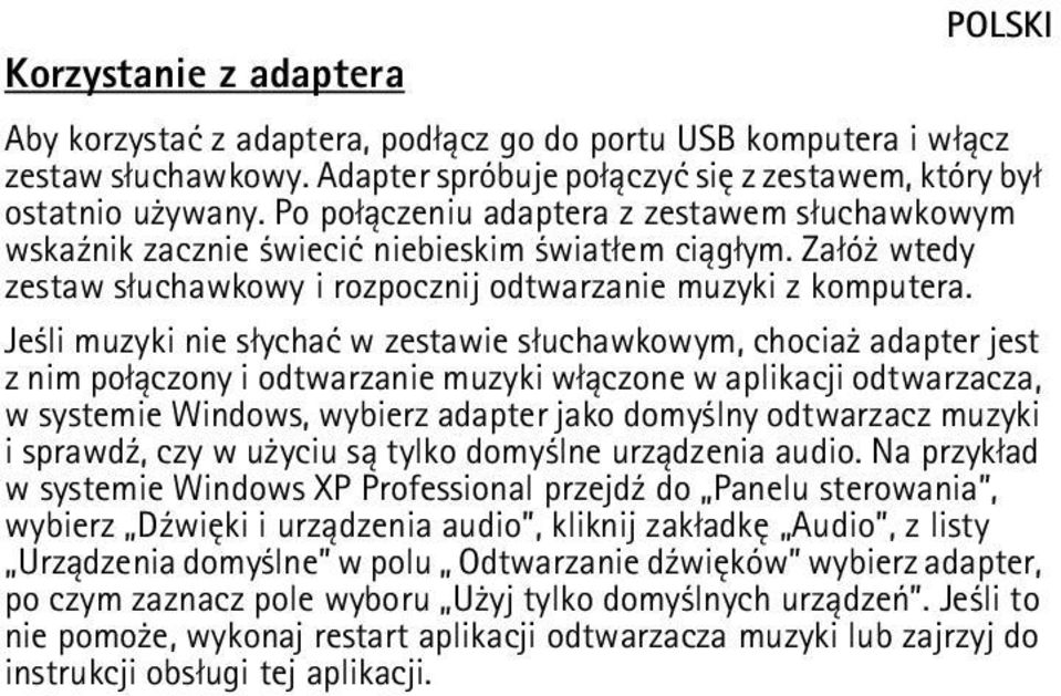 Je li muzyki nie s³ychaæ w zestawie s³uchawkowym, chocia adapter jest z nim po³±czony i odtwarzanie muzyki w³±czone w aplikacji odtwarzacza, w systemie Windows, wybierz adapter jako domy lny