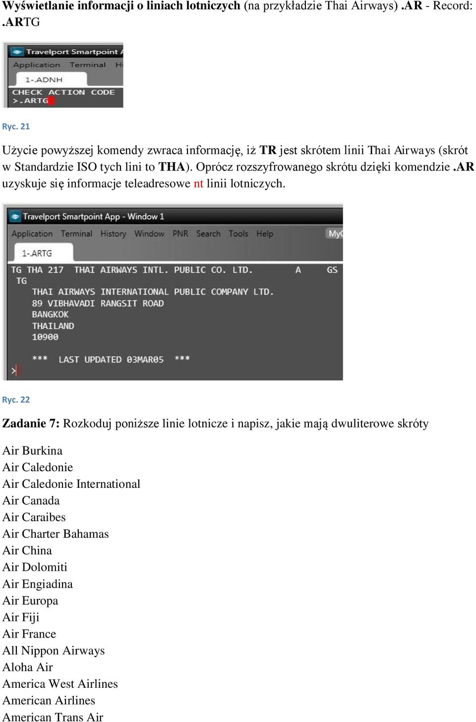 Oprócz rozszyfrowanego skrótu dzięki komendzie.ar uzyskuje się informacje teleadresowe nt linii lotniczych. Ryc.