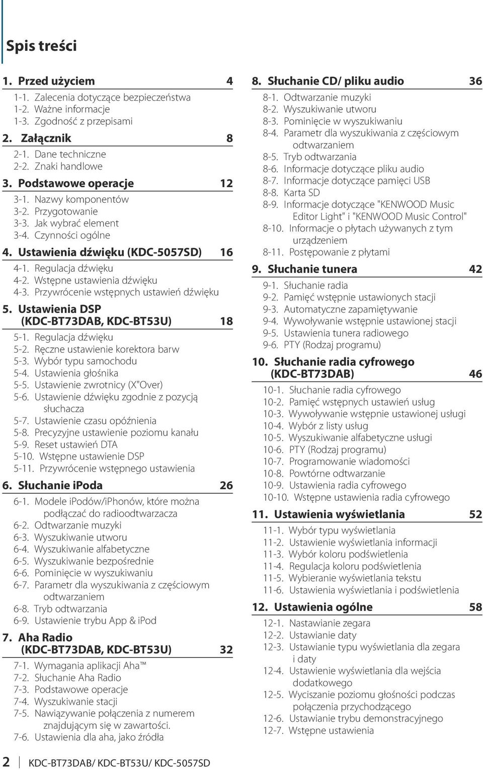 Wstępne ustawienia dźwięku 4-3. Przywrócenie wstępnych ustawień dźwięku 5. Ustawienia DSP (KDC-BT73DAB, KDC-BT53U) 18 5-1. Regulacja dźwięku 5-2. Ręczne ustawienie korektora barw 5-3.