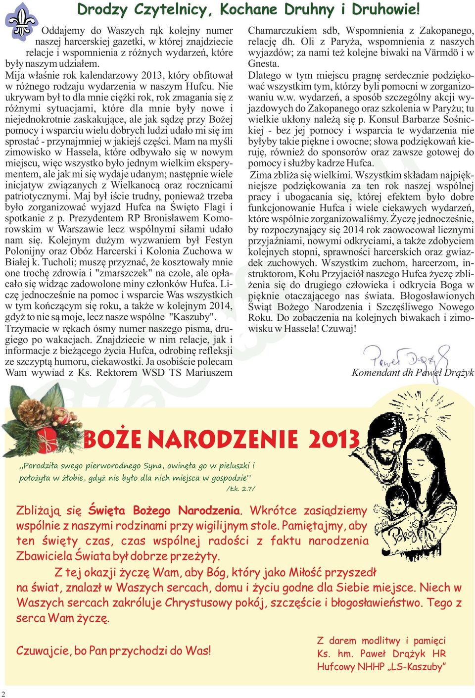 Mija właśnie rok kalendarzowy 2013, który obfitował w różnego rodzaju wydarzenia w naszym Hufcu.