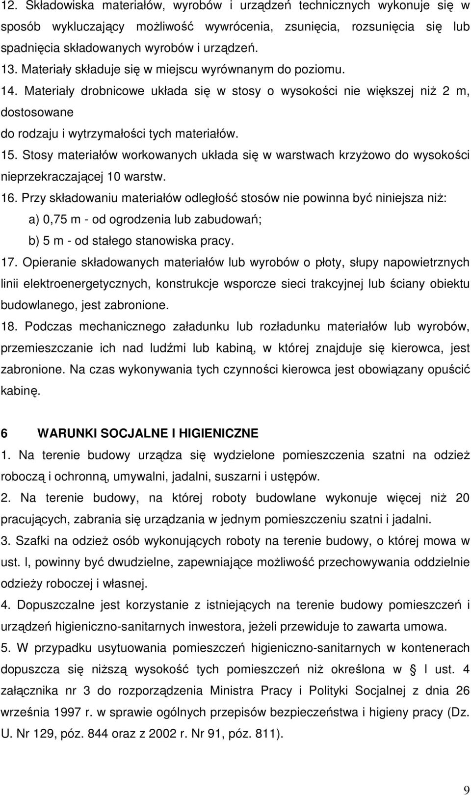 Stosy materiałów workowanych układa się w warstwach krzyŝowo do wysokości nieprzekraczającej 10 warstw. 16.