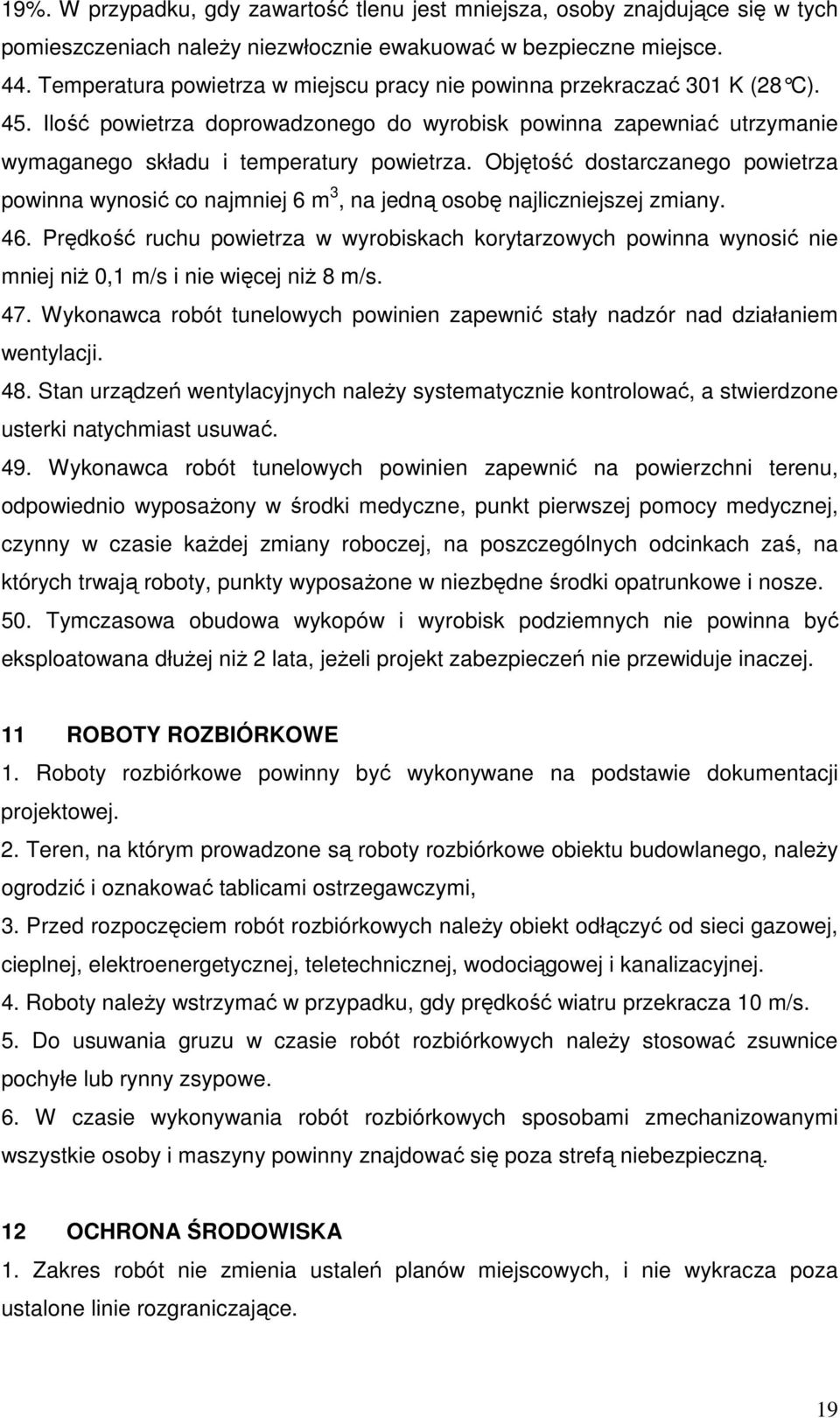 Objętość dostarczanego powietrza powinna wynosić co najmniej 6 m 3, na jedną osobę najliczniejszej zmiany. 46.