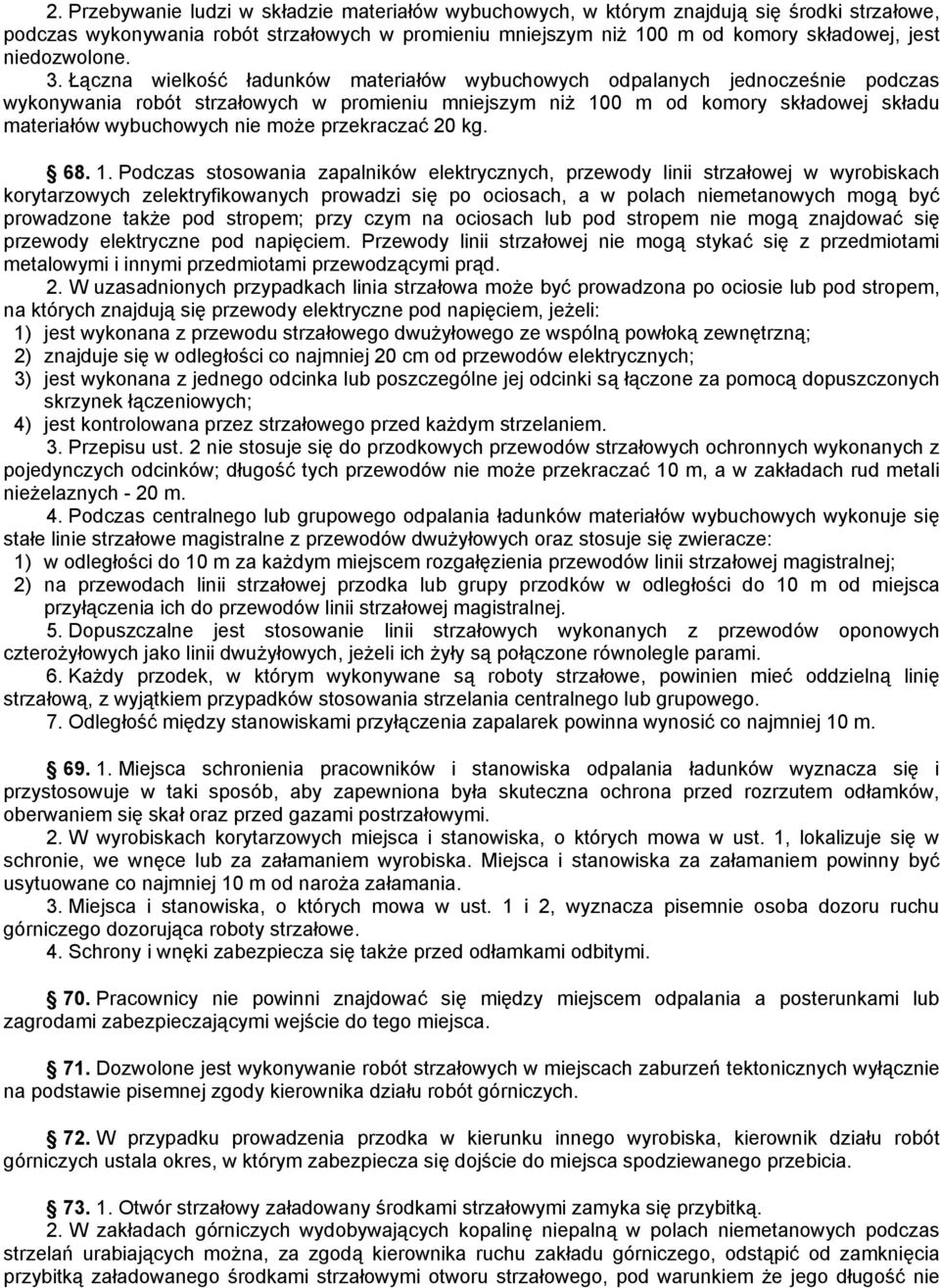 Łączna wielkość ładunków materiałów wybuchowych odpalanych jednocześnie podczas wykonywania robót strzałowych w promieniu mniejszym niż 100 m od komory składowej składu materiałów wybuchowych nie