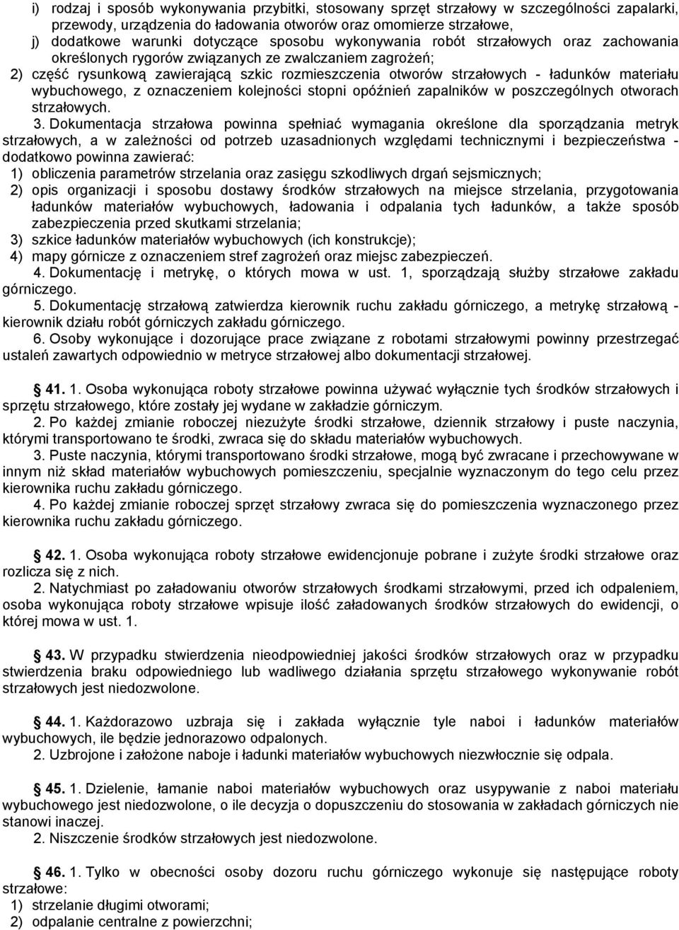 materiału wybuchowego, z oznaczeniem kolejności stopni opóźnień zapalników w poszczególnych otworach strzałowych. 3.