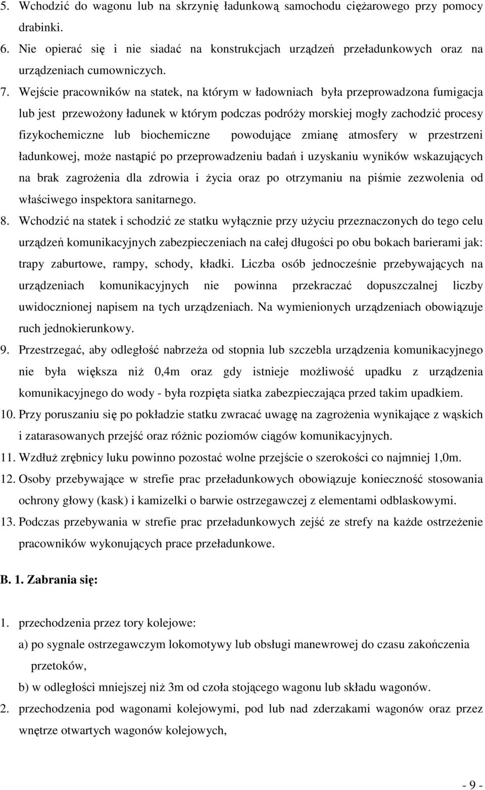 biochemiczne powodujące zmianę atmosfery w przestrzeni ładunkowej, może nastąpić po przeprowadzeniu badań i uzyskaniu wyników wskazujących na brak zagrożenia dla zdrowia i życia oraz po otrzymaniu na