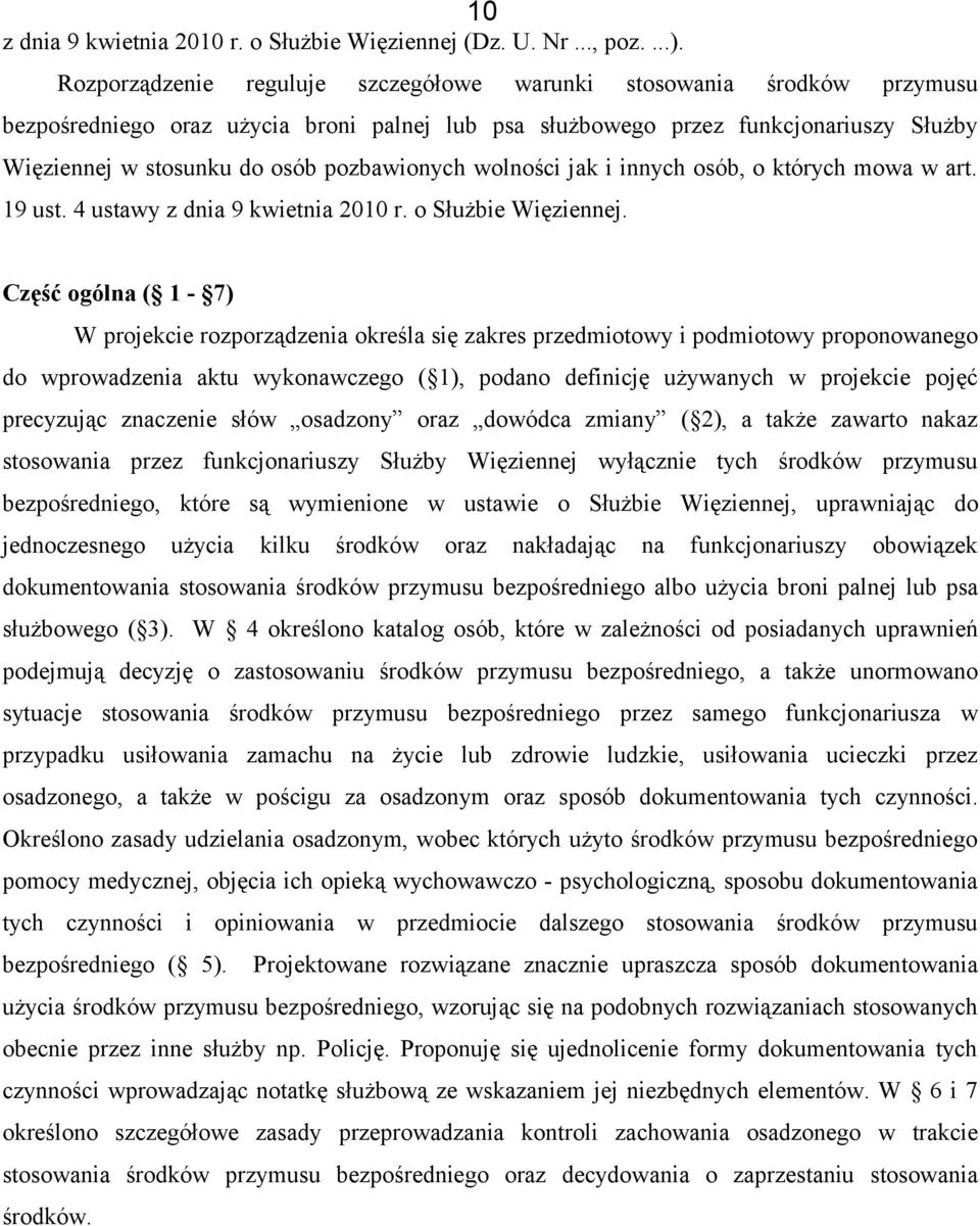 pozbawionych wolności jak i innych osób, o których mowa w art. 19 ust. 4 ustawy z dnia 9 kwietnia 2010 r. o Służbie Więziennej.