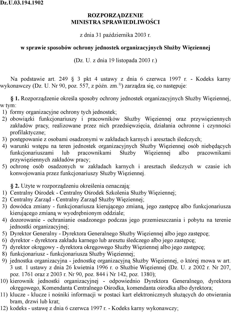 Rozporządzenie określa sposoby ochrony jednostek organizacyjnych Służby Więziennej, w tym: 1) formy organizacyjne ochrony tych jednostek; 2) obowiązki funkcjonariuszy i pracowników Służby Więziennej