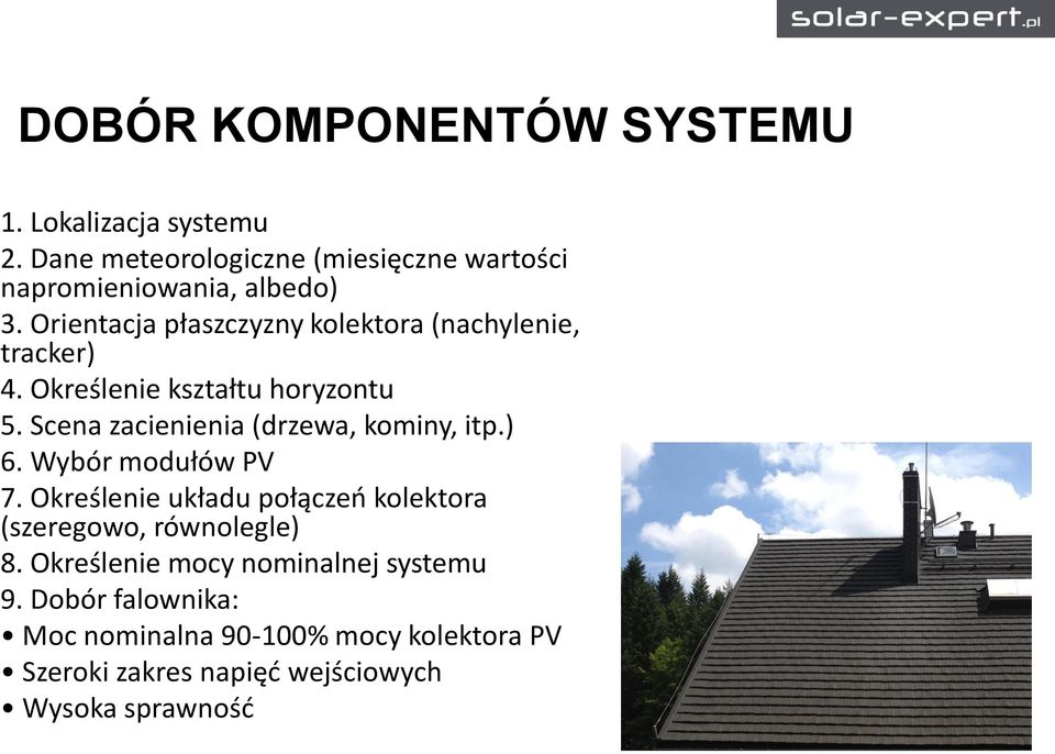 Scena zacienienia (drzewa, kominy, itp.) 6. Wybór modułów PV 7.