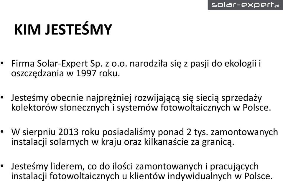 Polsce. W sierpniu 2013 roku posiadaliśmy ponad 2 tys.