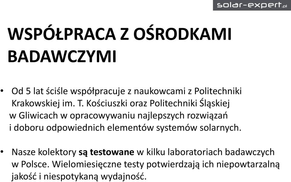 Kościuszki oraz Politechniki Śląskiej w Gliwicach w opracowywaniu najlepszych rozwiązań i doboru