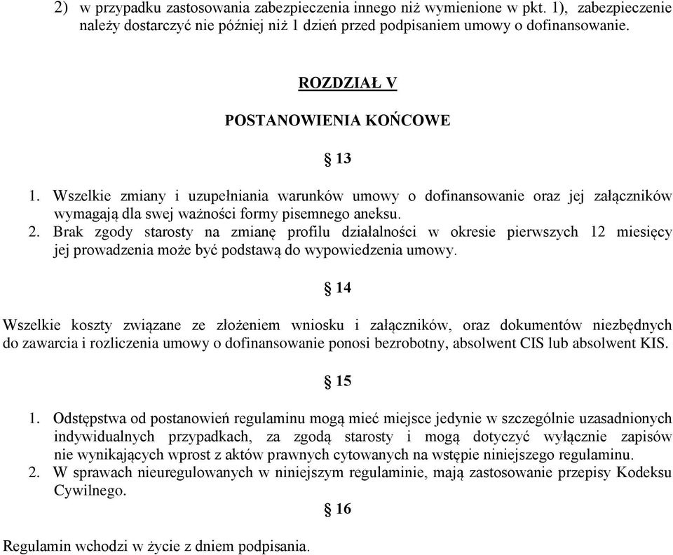 Brak zgody starosty na zmianę profilu działalności w okresie pierwszych 12 miesięcy jej prowadzenia może być podstawą do wypowiedzenia umowy.