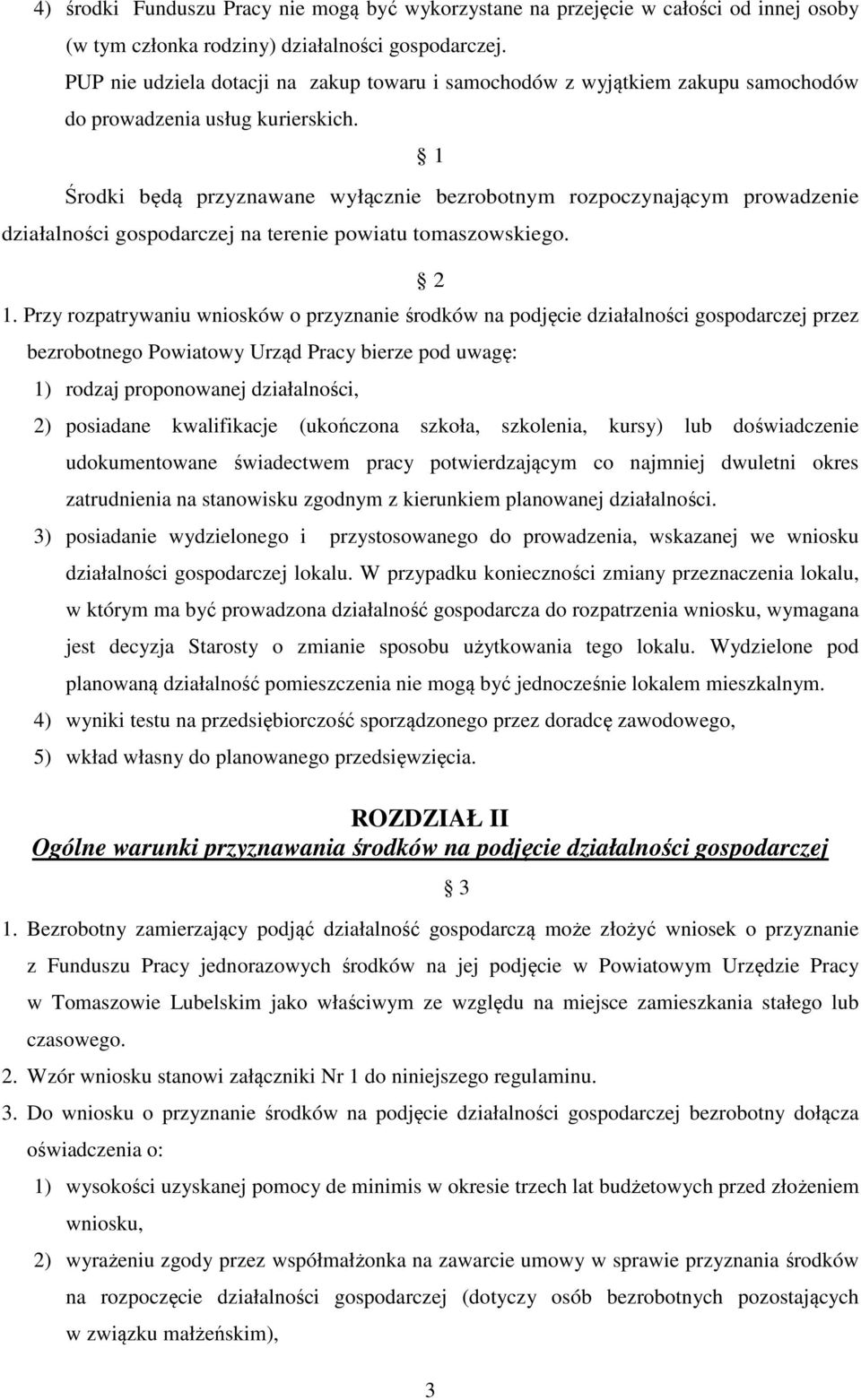 1 Środki będą przyznawane wyłącznie bezrobotnym rozpoczynającym prowadzenie działalności gospodarczej na terenie powiatu tomaszowskiego. 2 1.