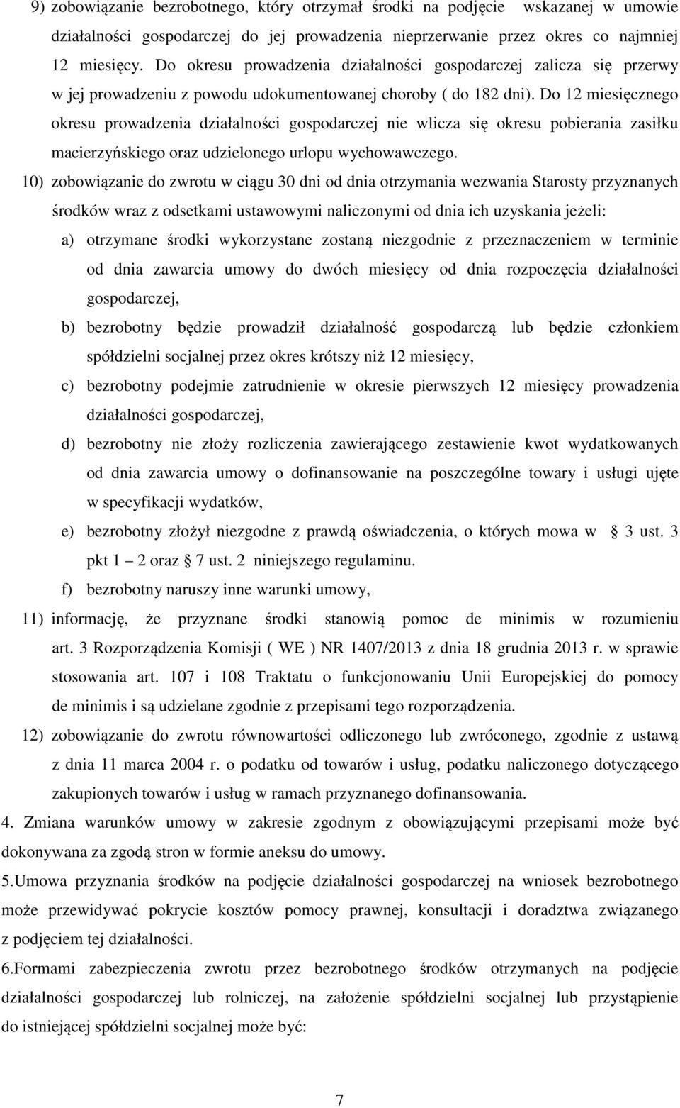 Do 12 miesięcznego okresu prowadzenia działalności gospodarczej nie wlicza się okresu pobierania zasiłku macierzyńskiego oraz udzielonego urlopu wychowawczego.