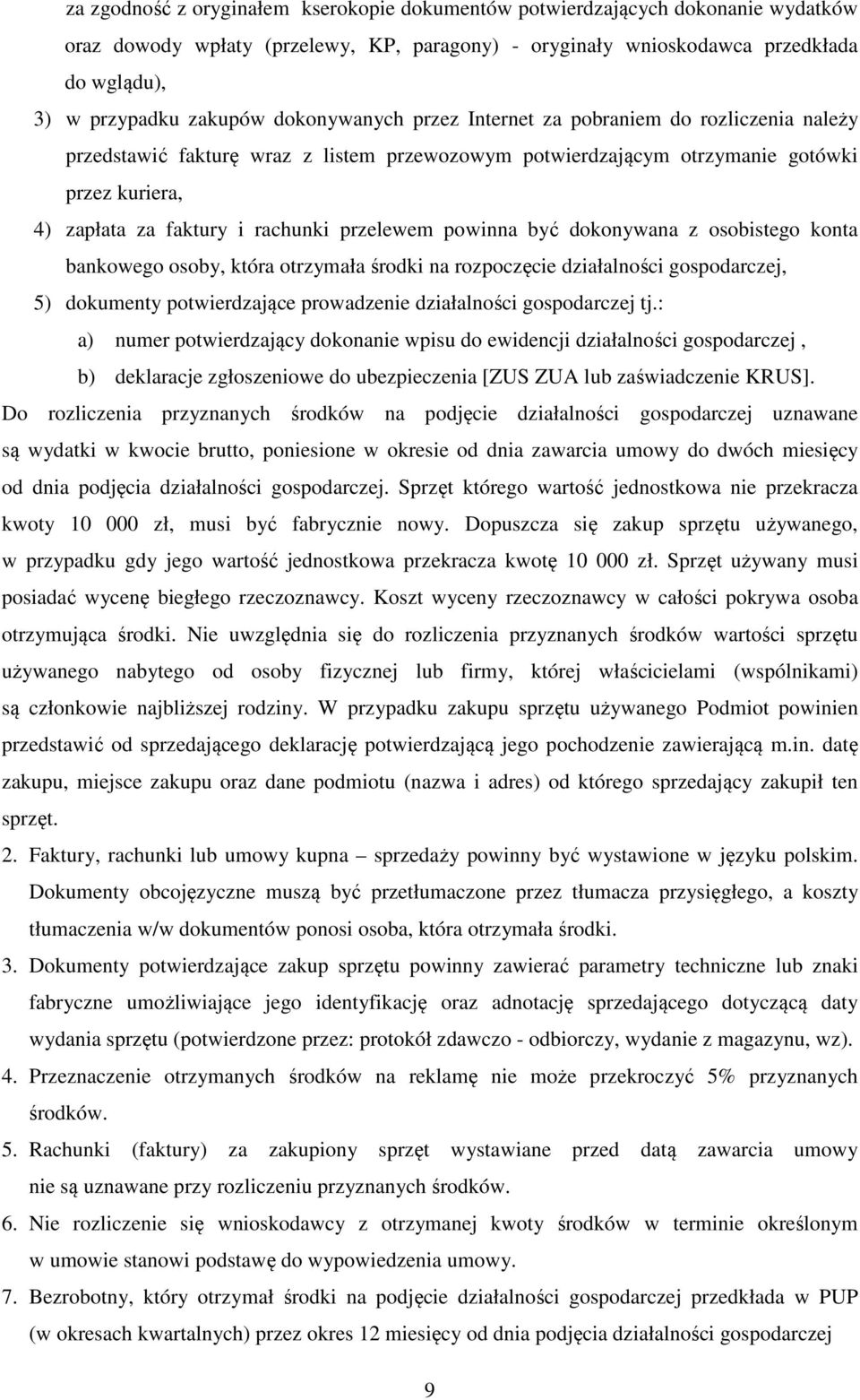 przelewem powinna być dokonywana z osobistego konta bankowego osoby, która otrzymała środki na rozpoczęcie działalności gospodarczej, 5) dokumenty potwierdzające prowadzenie działalności gospodarczej