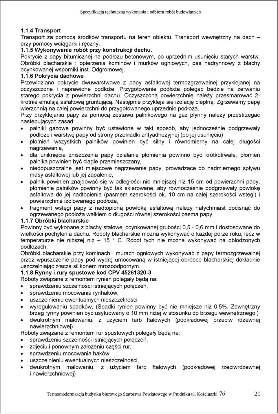 Obróbki blacharskie : opierzenia kominów i murków ogniowych, pas nadrynnowy z blachy ocynkowanej wsporniki inst. Odgromowej. 1.