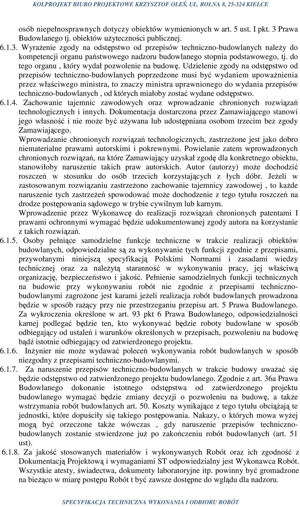 Wyrażenie zgody na odstępstwo od przepisów techniczno-budowlanych należy do kompetencji organu państwowego nadzoru budowlanego stopnia podstawowego, tj.