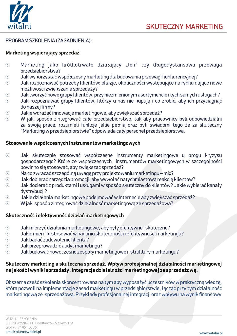 Jak tworzyć nowe grupy klientów, przy niezmienionym asortymencie i tych samych usługach? Jak rozpoznawać grupy klientów, którzy u nas nie kupują i co zrobić, aby ich przyciągnąć do naszej firmy?