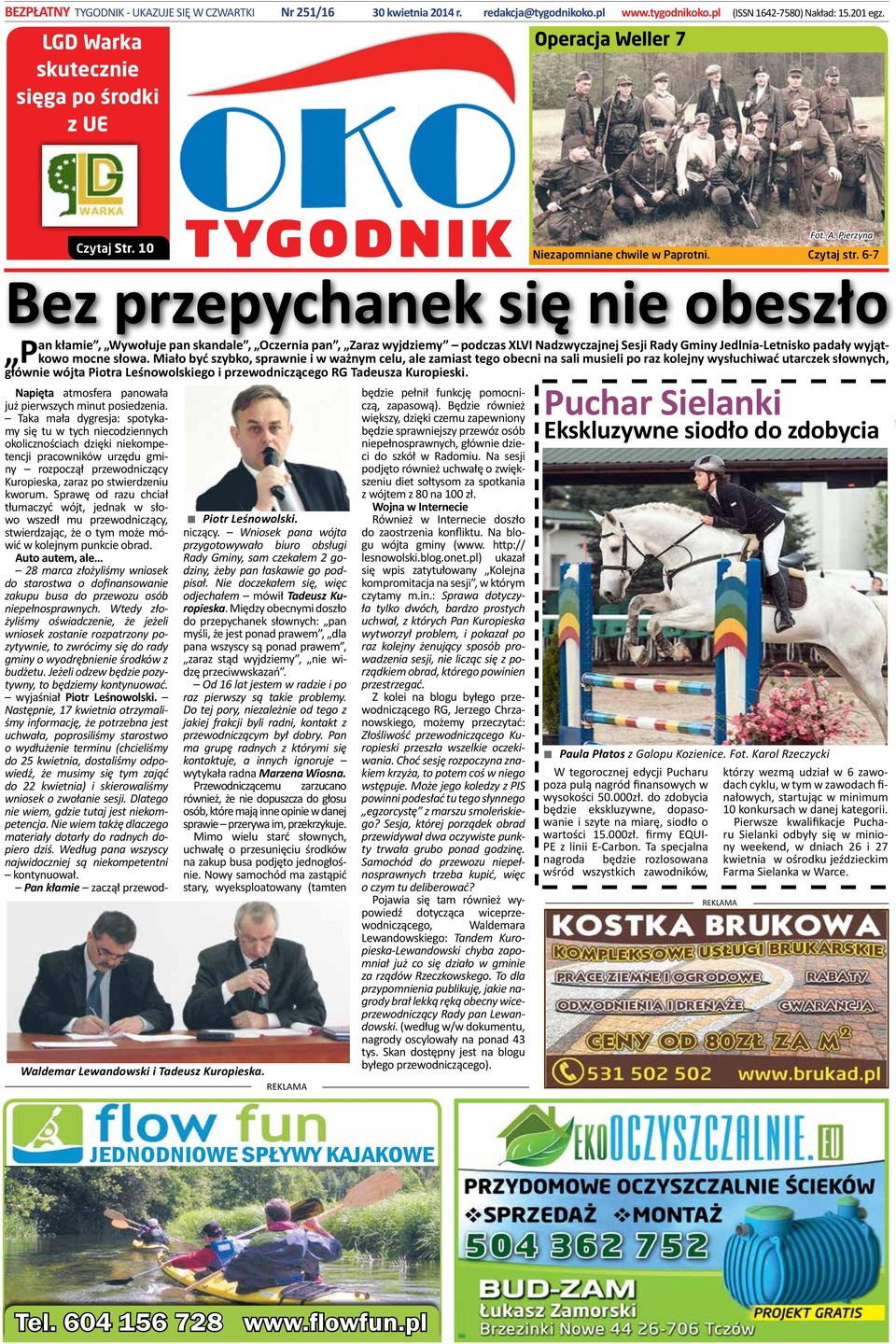 6-7 Bez przepychanek się nie obeszło an kłamie, Wywołuje pan skandale, Oczernia pan, Zaraz wyjdziemy podczas XLVI Nadzwyczajnej Sesji Rady Gminy Jedlnia-Letnisko padały wyjąt- mocne słowa.