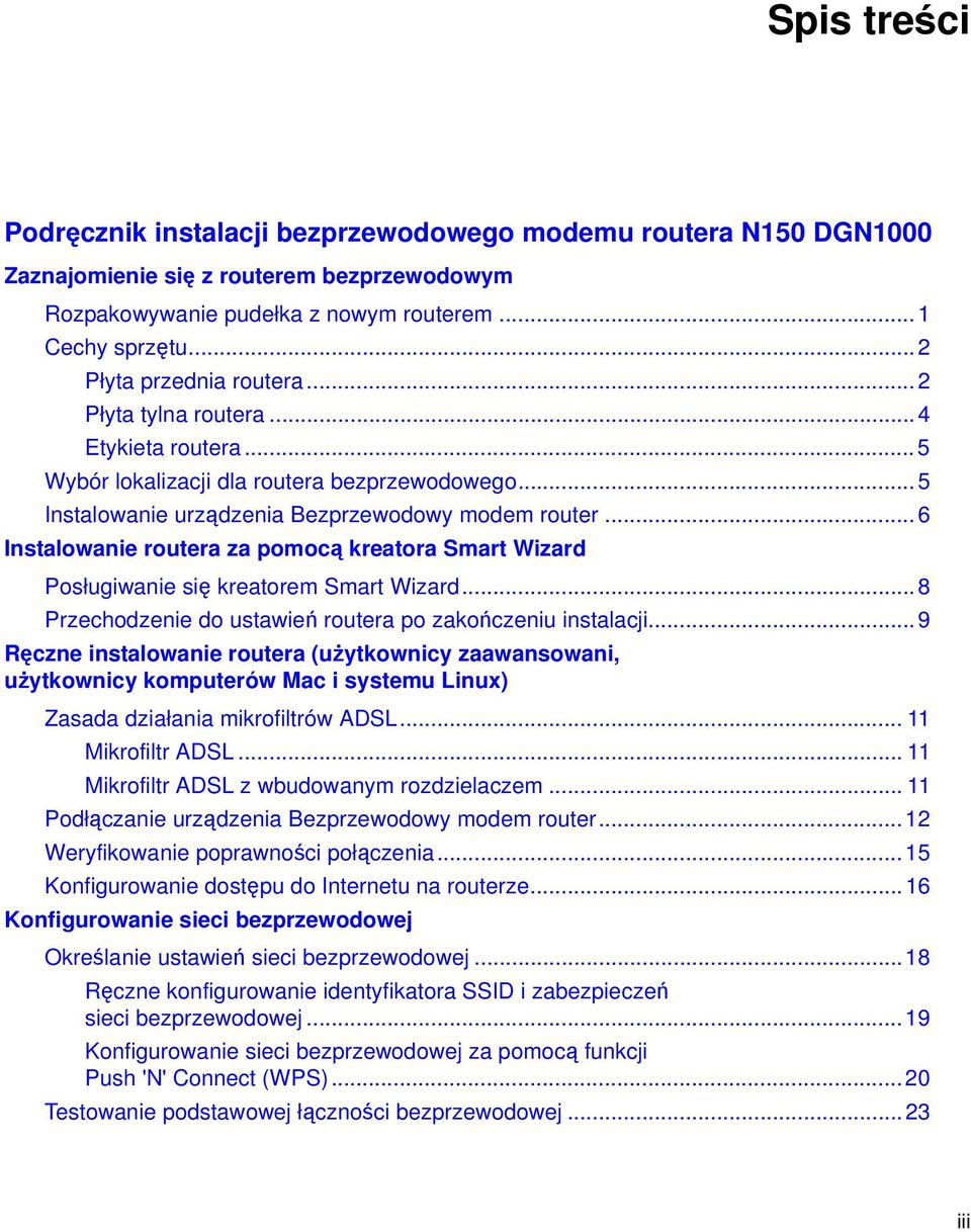 .. 6 Instalowanie routera za pomocą kreatora Smart Wizard Posługiwanie się kreatorem Smart Wizard... 8 Przechodzenie do ustawień routera po zakończeniu instalacji.