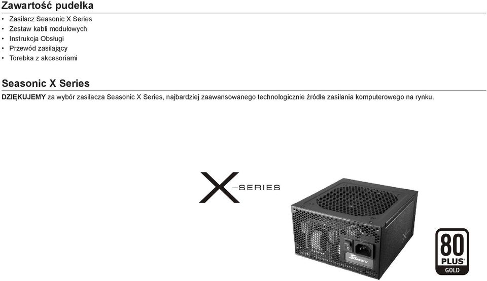 X Series DZIĘKUJEMY za wybór zasilacza Seasonic X Series, najbardziej