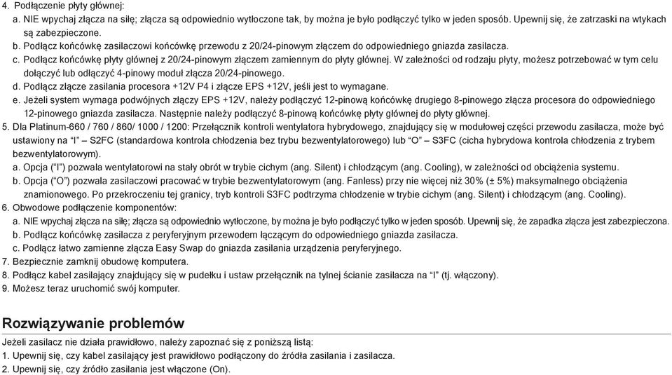 Podłącz końcówkę płyty głównej z 20/24-pinowym złączem zamiennym do płyty głównej.