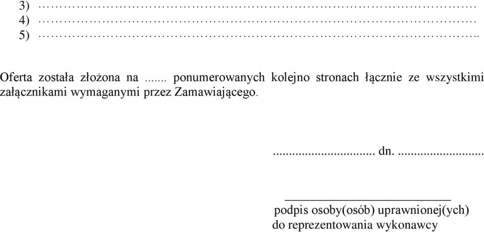 wszystkimi załącznikami wymaganymi przez