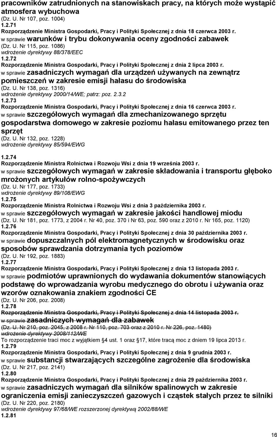 1086) wdrożenie dyrektywy 88/378/EEC 1.2.72 Rozporządzenie Ministra Gospodarki, Pracy i Polityki Społecznej z dnia 2 lipca 2003 r.