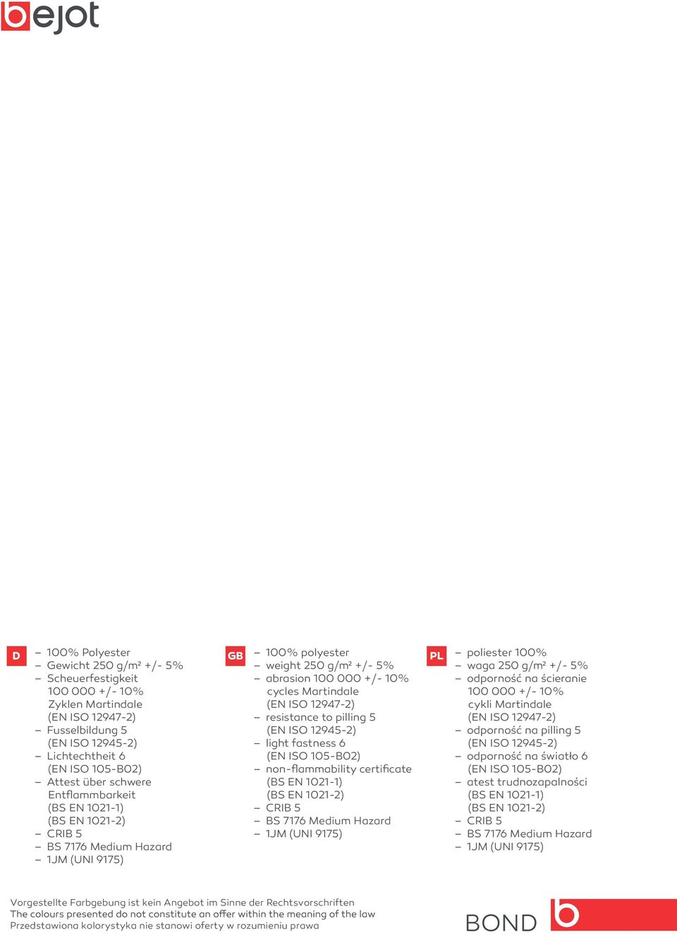 12945-2) light fastness 6 (EN ISO 105-B02) non-flammability certificate (BS EN 1021-1) (BS EN 1021-2) CRIB 5 BS 7176 Medium Hazard 1JM (UNI 9175) BS 7176 Medium Hazard 1JM (UNI 9175) poliester 100%