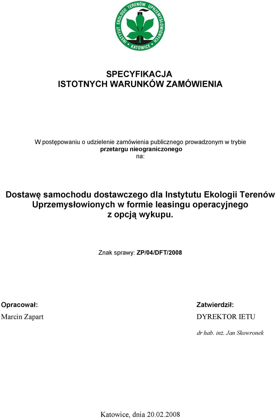 Ekologii Terenów Uprzemysłowionych w formie leasingu operacyjnego z opcją wykupu.