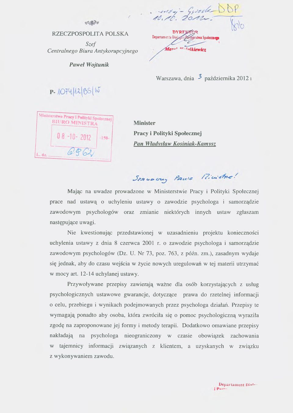 Pan Władysław Kosiniak-Kam ysz Mając na uwadze prowadzone w Ministerstwie Pracy i Polityki Społecznej prace nad ustawą o uchyleniu ustawy o zawodzie psychologa i samorządzie zawodowym psychologów