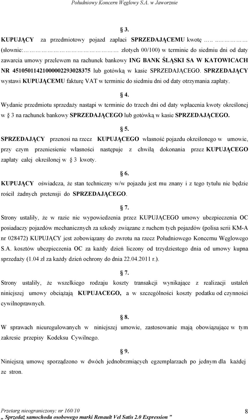 SPRZEDAJĄCEGO. SPRZEDAJĄCY wystawi KUPUJĄCEMU fakturę VAT w terminie do siedmiu dni od daty otrzymania zapłaty. 4.