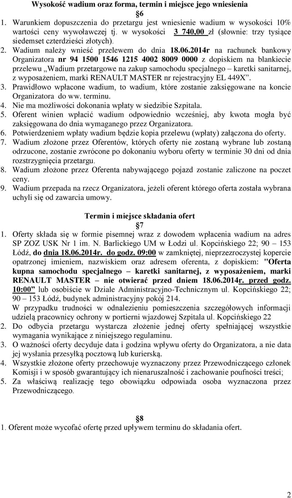 2014r na rachunek bankowy Organizatora nr 94 1500 1546 1215 4002 8009 0000 z dopiskiem na blankiecie przelewu Wadium przetargowe na zakup samochodu specjalnego karetki sanitarnej, z wyposażeniem,