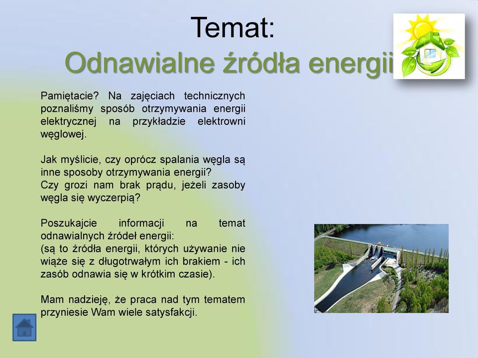 Jak myślicie, czy oprócz spalania węgla są inne sposoby otrzymywania energii? Czy grozi nam brak prądu, jeżeli zasoby węgla się wyczerpią?