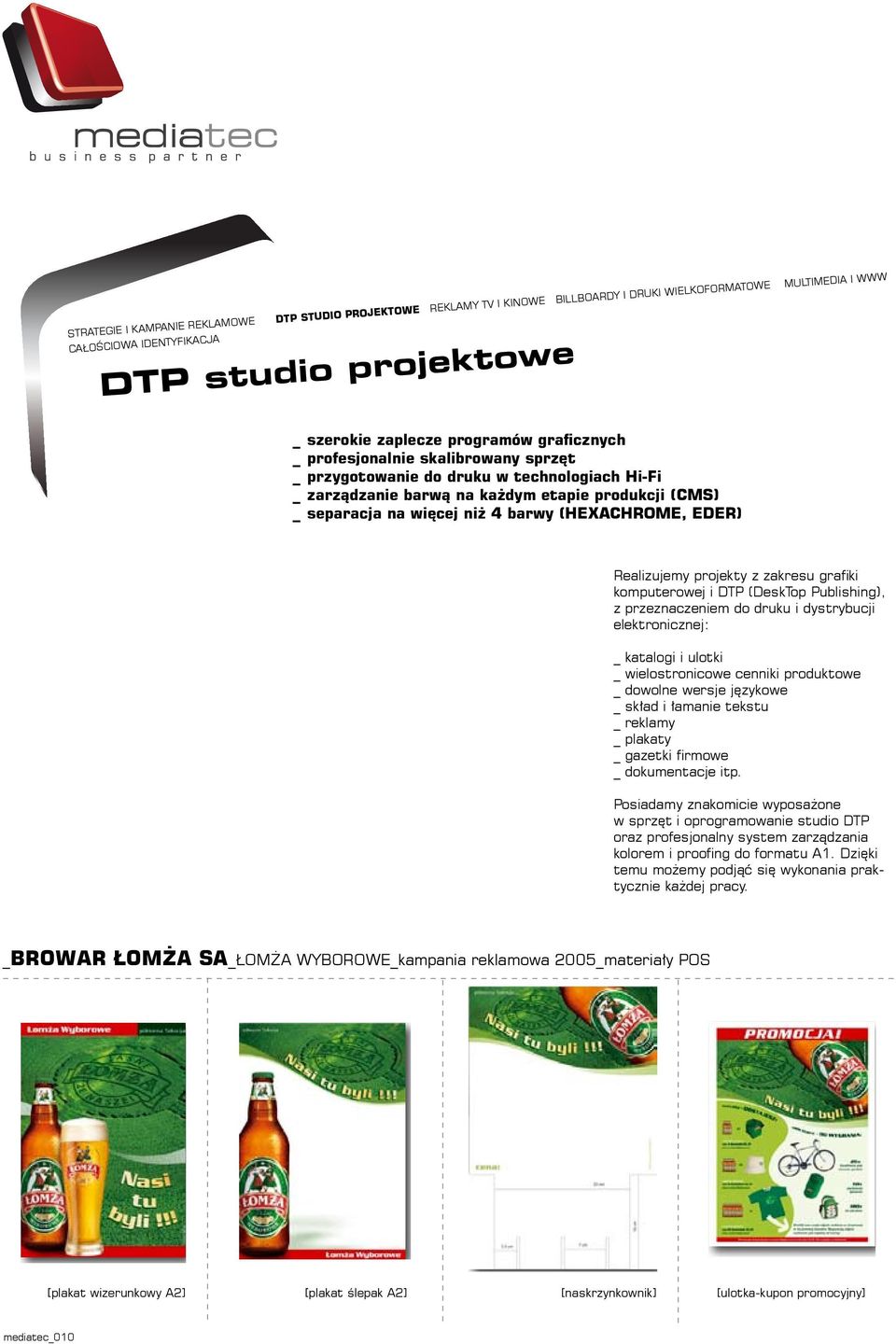 Realizujemy projekty z zakresu grafiki komputerowej i DTP (DeskTop Publishing), z przeznaczeniem do druku i dystrybucji elektronicznej: katalogi i ulotki wielostronicowe cenniki produktowe dowolne