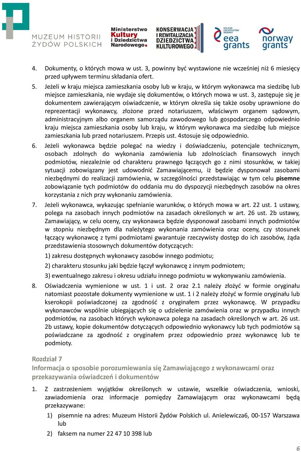 3, zastępuje się je dokumentem zawierającym oświadczenie, w którym określa się także osoby uprawnione do reprezentacji wykonawcy, złożone przed notariuszem, właściwym organem sądowym,