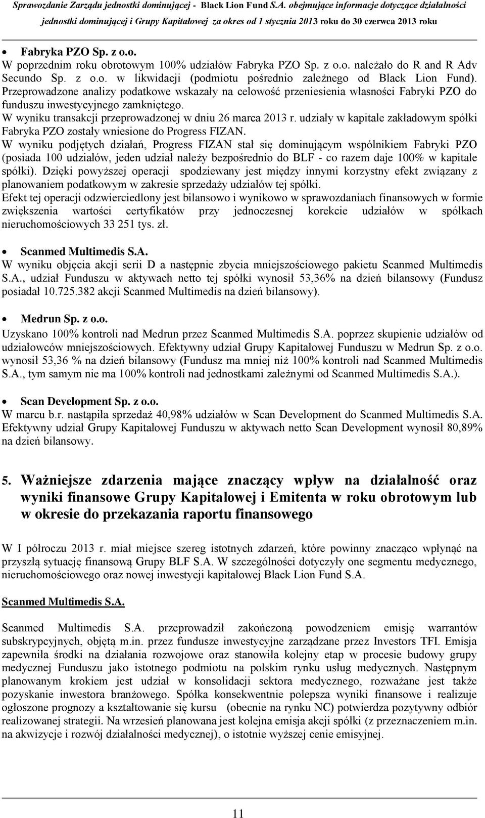 udziały w kapitale zakładowym spółki Fabryka PZO zostały wniesione do Progress FIZAN.