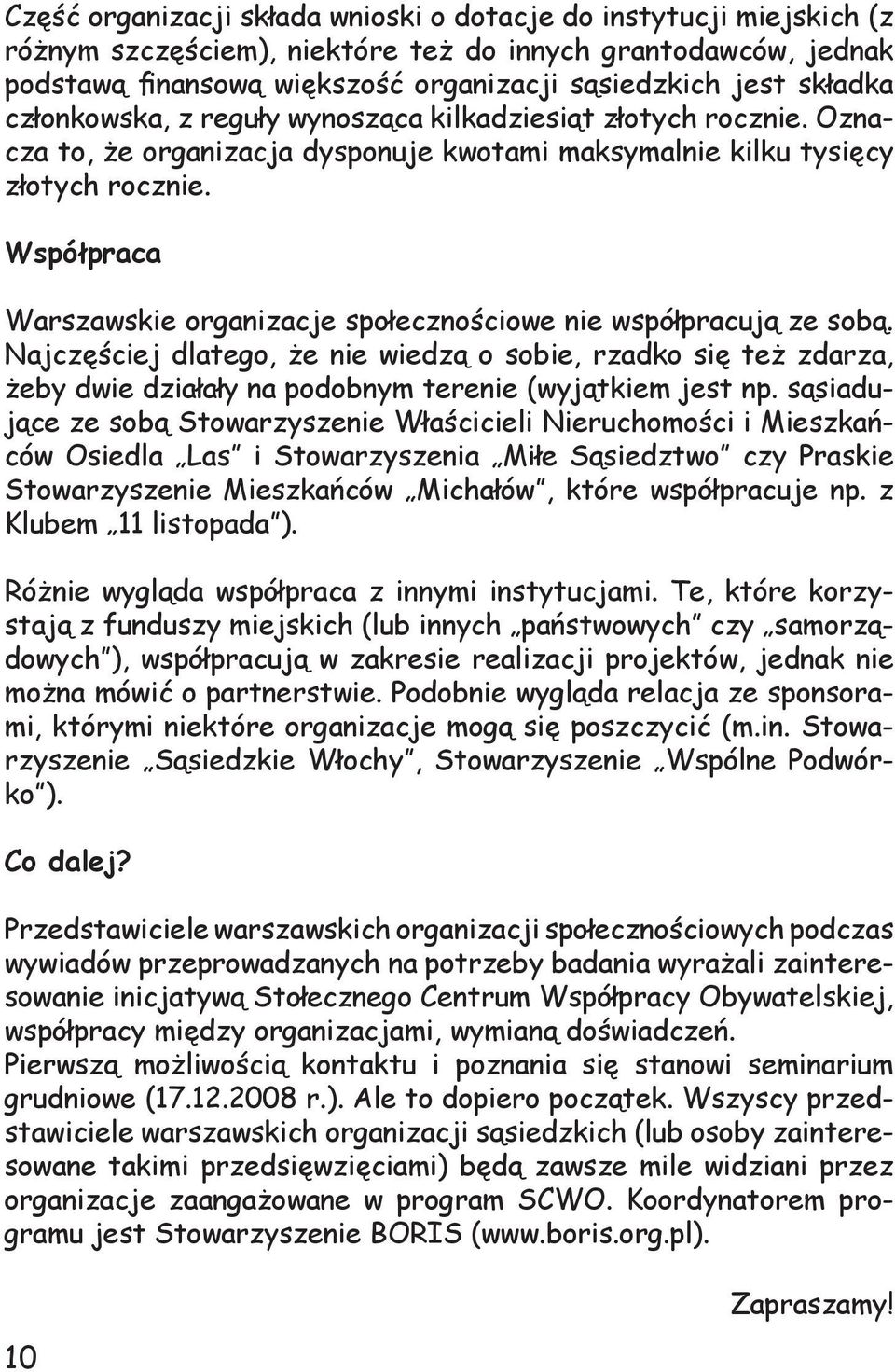 Współpraca Warszawskie organizacje społecznościowe nie współpracują ze sobą.