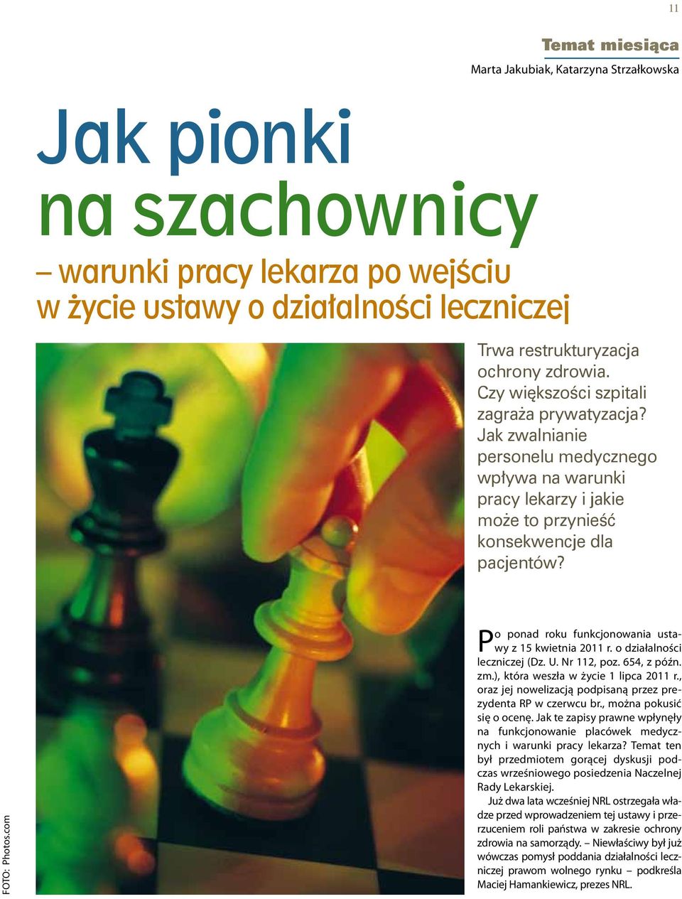 com P o ponad roku funkcjonowania ustawy z 15 kwietnia 2011 r. o działalności leczniczej (Dz. U. Nr 112, poz. 654, z późn. zm.), która weszła w życie 1 lipca 2011 r.